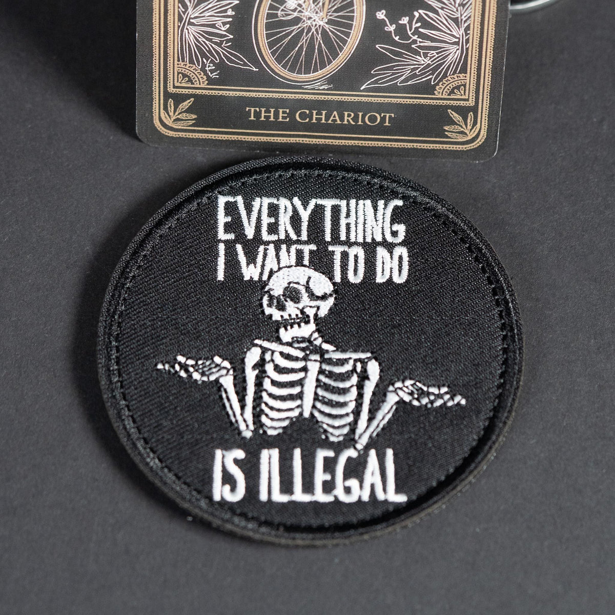 Everything I Want to Do Is Illegal embroidered skeleton morale patch