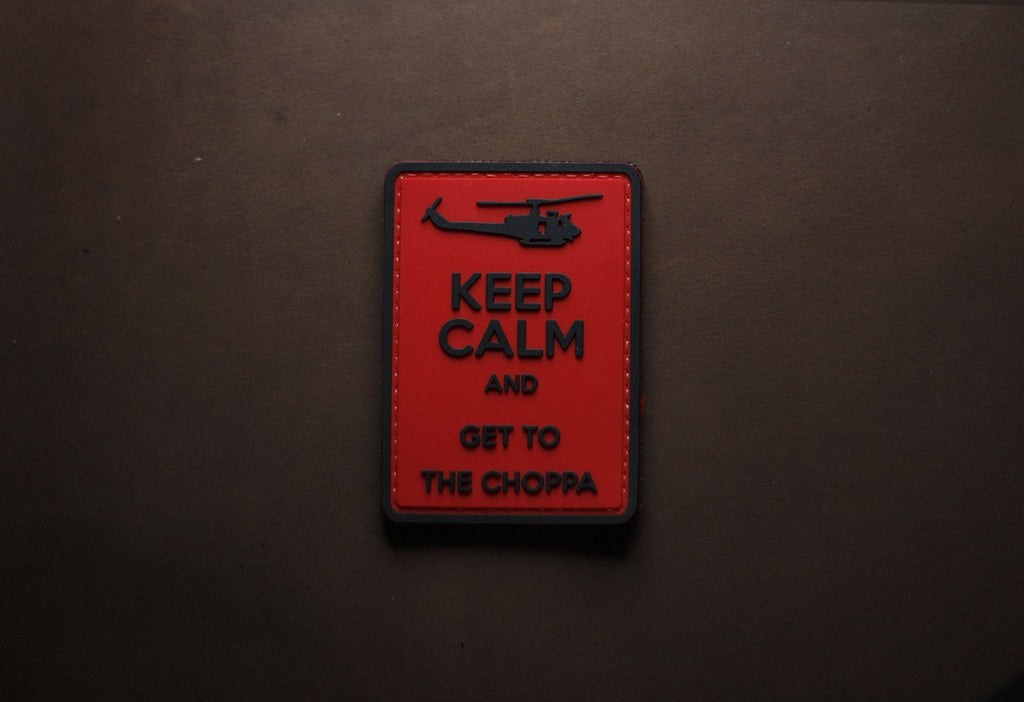 Patch Keep Calm and Get to the Choppa PVC Morale Patch – Hook Backing