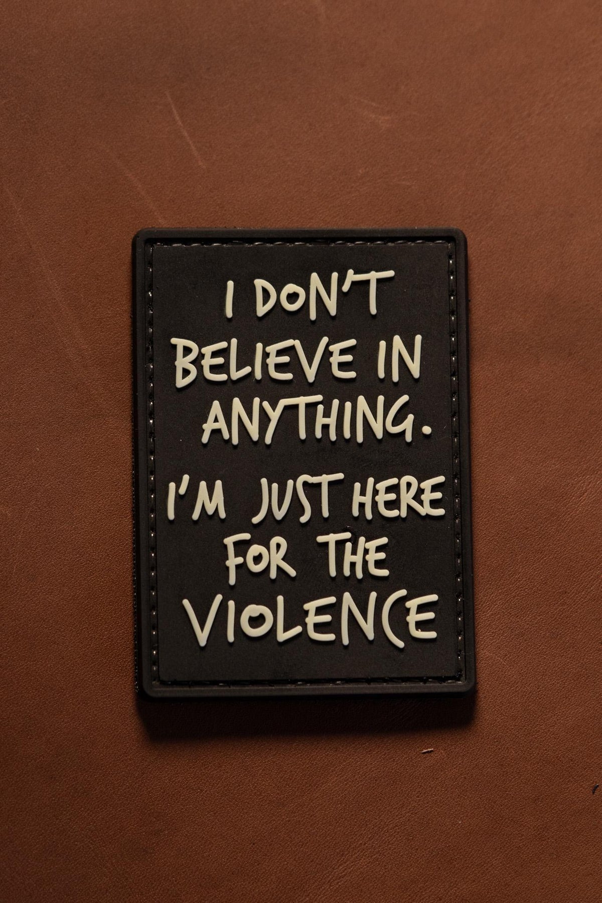 PVC Morale Patch | I Don't Believe in Anything | Tactical Morale Patch - Hook Backing