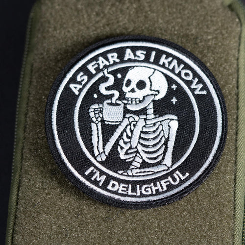 Embroidered Morale Patch "As Far As I Know I'm Delightful"