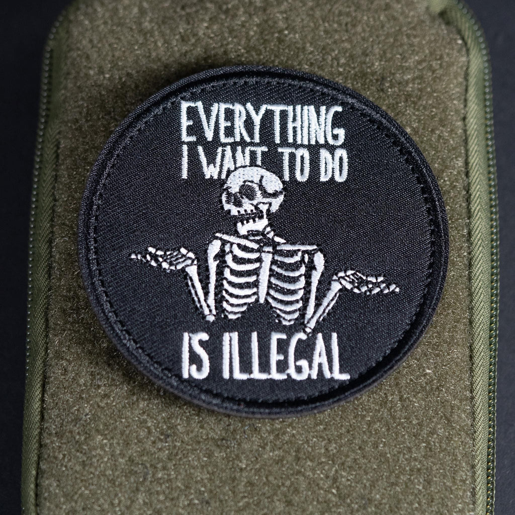 Morale Patch, Everything I Want to Do Is Illegal, Funny Skeleton, Embroidered, Hook Backing