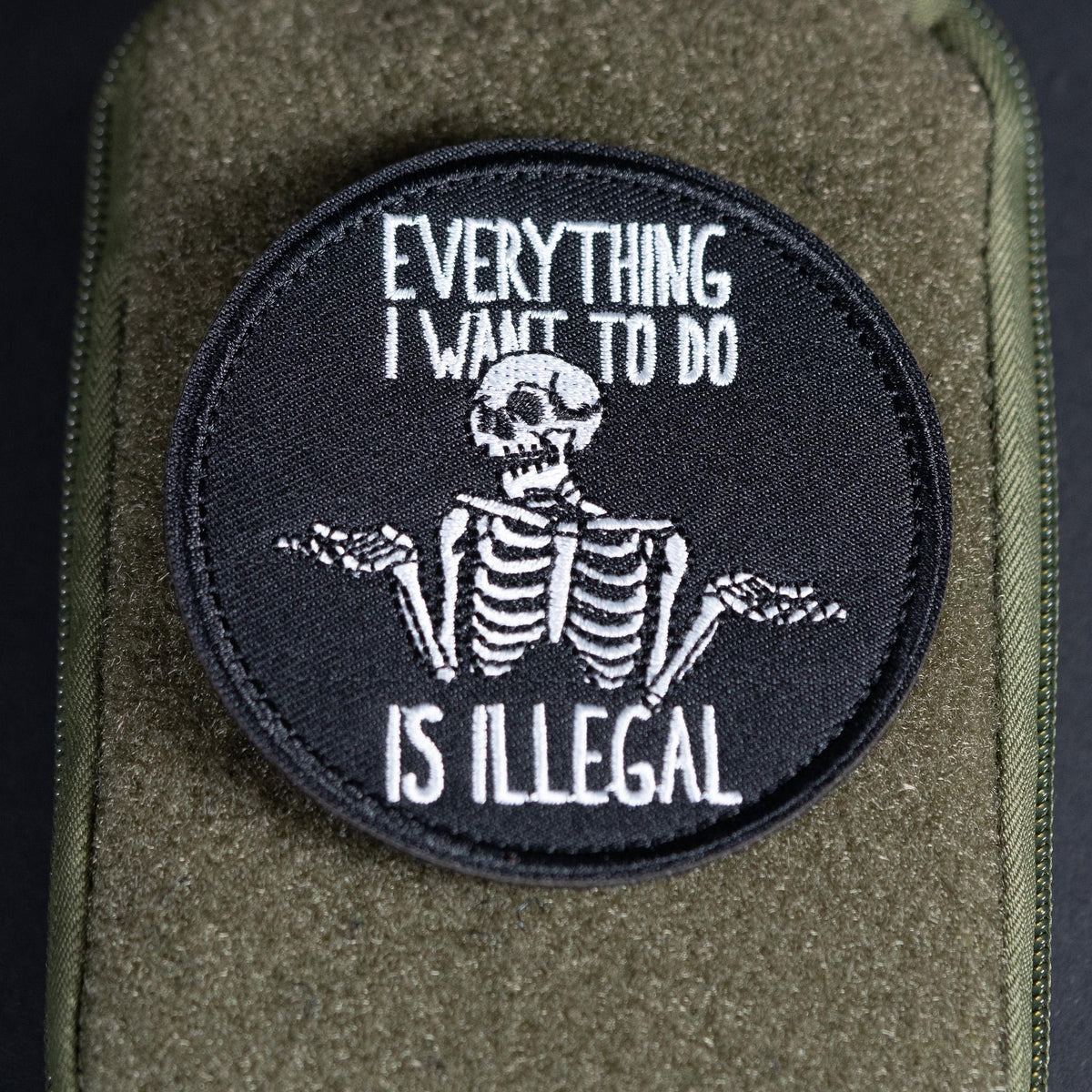 Morale Patch, Everything I Want to Do Is Illegal, Funny Skeleton, Embroidered, Hook Backing