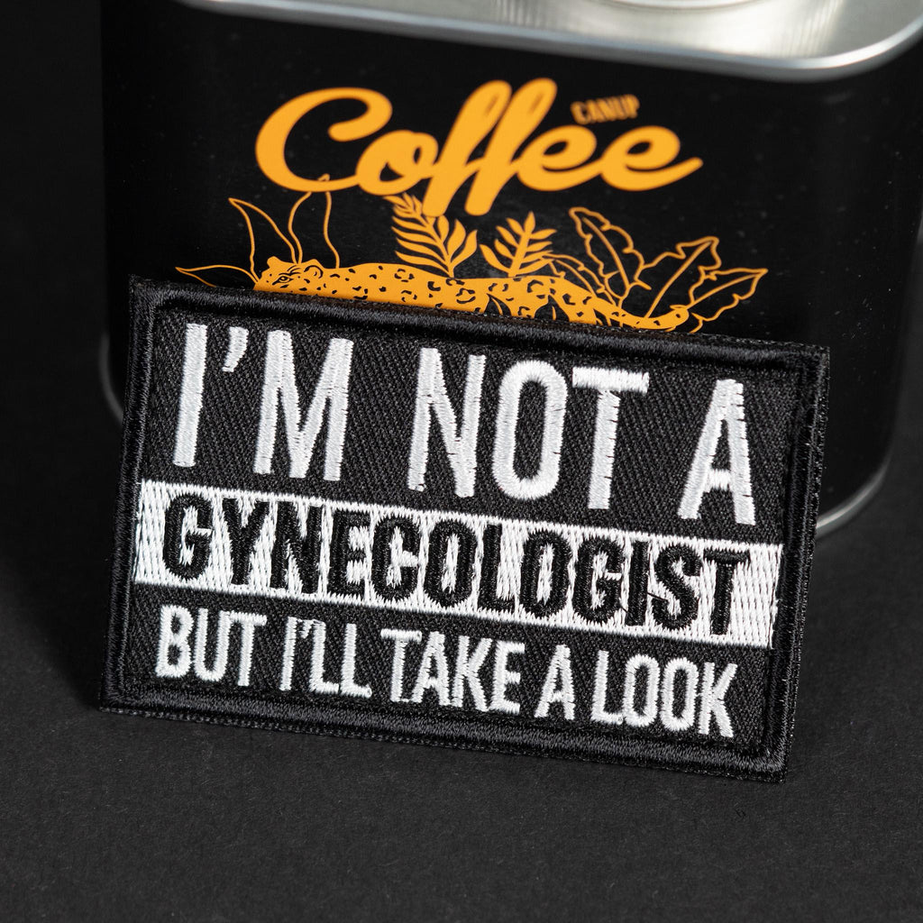 Embroidered Morale Patch, I'm Not a Gynecologist But I'll Take a Look, Hook Backing