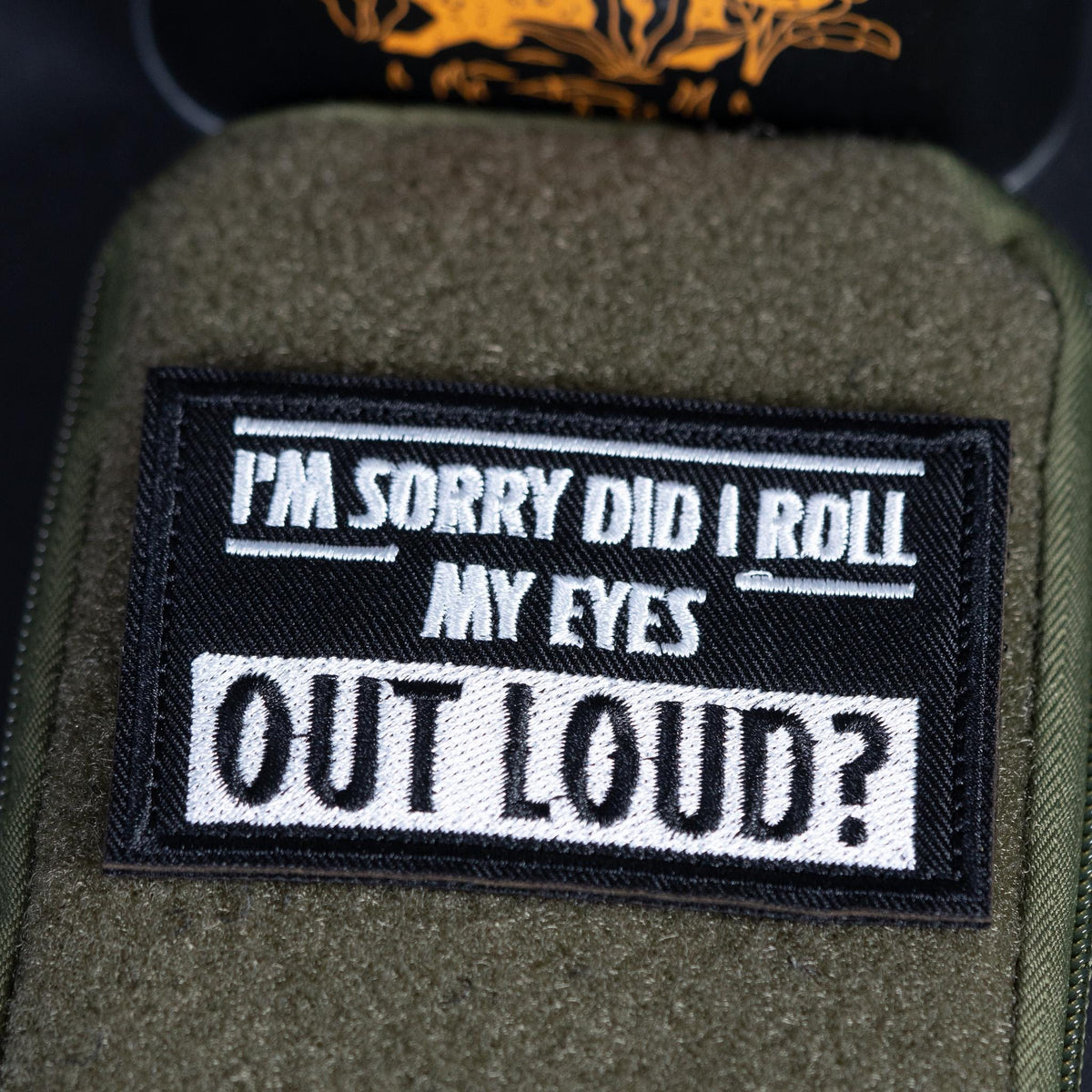 Embroidered Morale Patch, I'm Sorry Did I Roll My Eyes Out Loud, Hook Backing