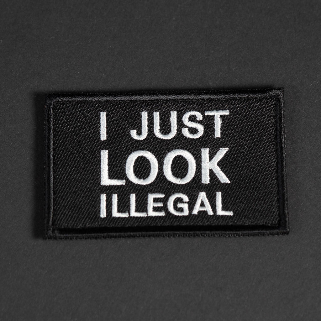 Embroidered Morale Patch, I Just Look Illegal, Hook Backing