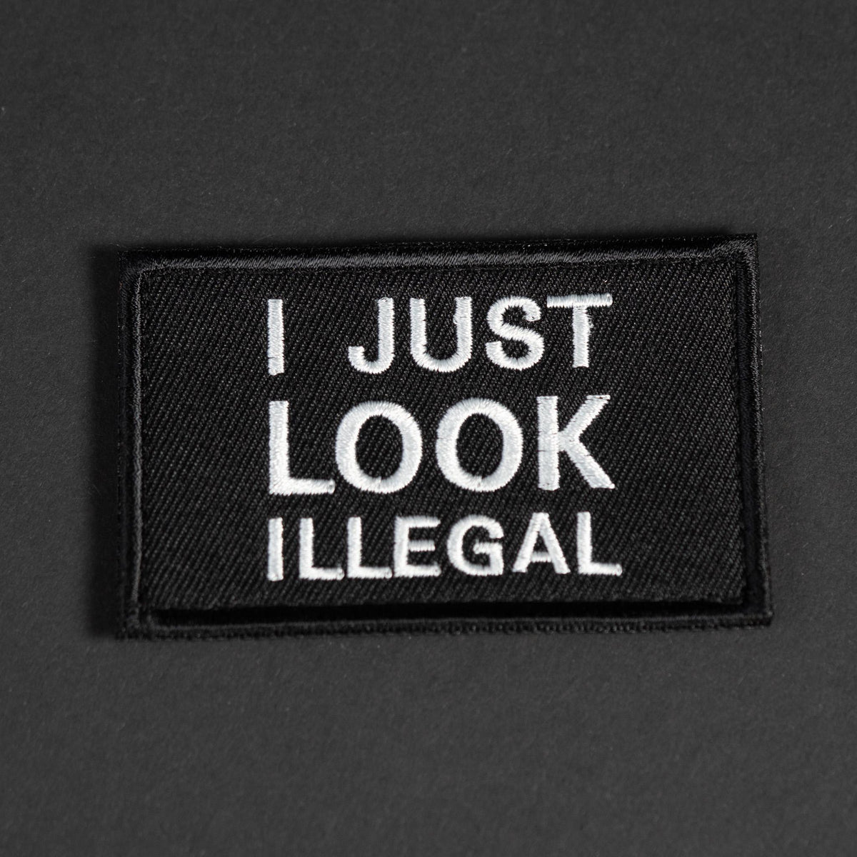 Embroidered Morale Patch, I Just Look Illegal, Hook Backing
